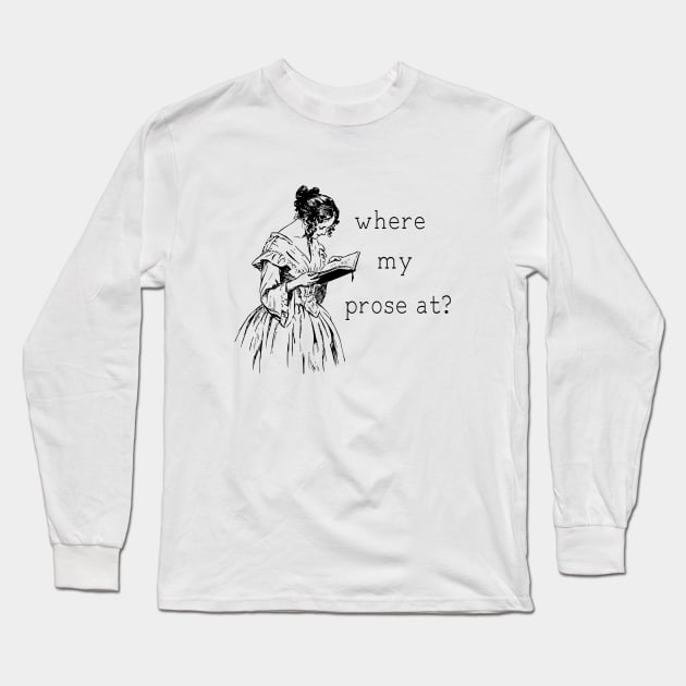 Where My Prose At? Long Sleeve T-Shirt by radicalreads